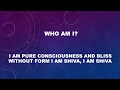 Who am i i am eternal pure consciousness and bliss without form i am shiva  shivohum shivohum