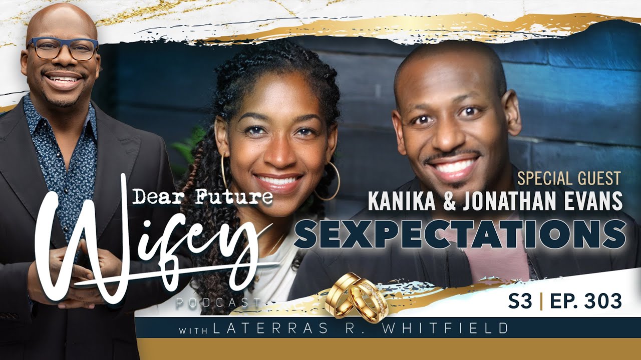 Dear Future Wifey S3, E303 Sexpectations (Kanika and Jonathan Evans) image