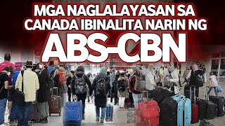 MGA NAGLALAYASAN SA CANADA BINALITA MISMO NG ABS-CBN