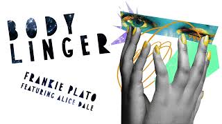 Frankie Plato - Body Linger (feat. Alice Dale) - Official Audio