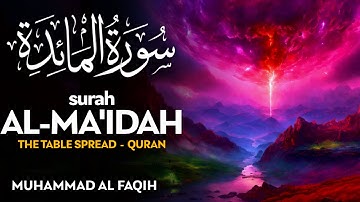 Surah Al Ma'idah (سورة المائدة) - محمد الفقيه | Muhammad Al Faqih (4K)