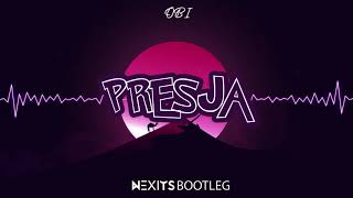 obi - Presja (NEXITS BOOTLEG)