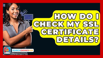 How Do I Check My SSL Certificate Details? - SearchEnginesHub.com