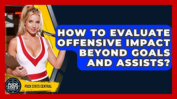 How To Evaluate Offensive Impact Beyond Goals And Assists? - Puck Stats Central