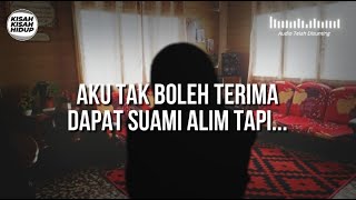 [KISAH V131] AKU TAK BOLEH TERIMA DAPAT SUAMI ALIM TAPI...