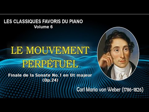 LE MOUVEMENT PERPÉTUEL (Finale de la Sonate No.1 en Ut majeur, Op.24) – Carl Maria von Weber