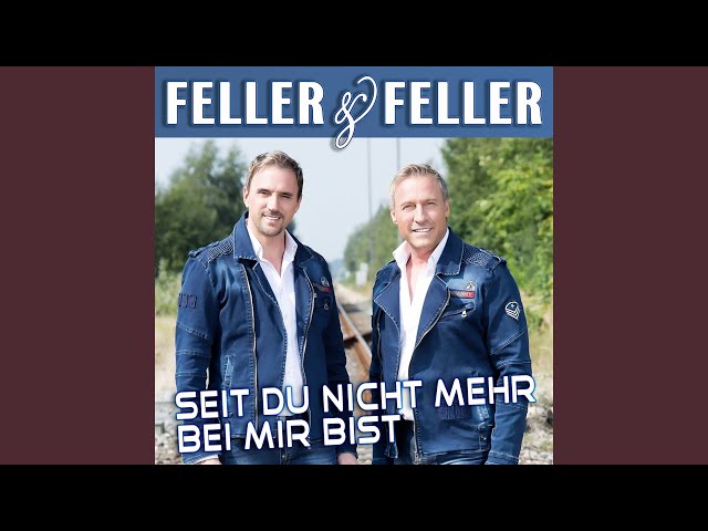 Feller & Feller - Seit du nicht mehr bei mir bist