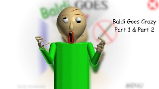 Baldi Goes Crazy Part 1 & Part 2