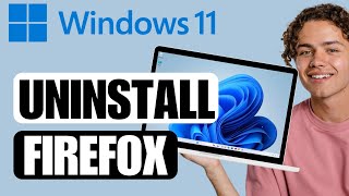 How to Uninstall Mozilla Firefox on Windows 11 or 10 PC