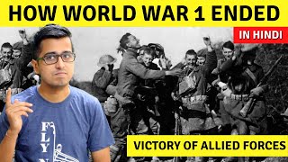 Ep#10: How Did World War 1 End? How Allied Nations (Britain, America, France) Defeated Germany?