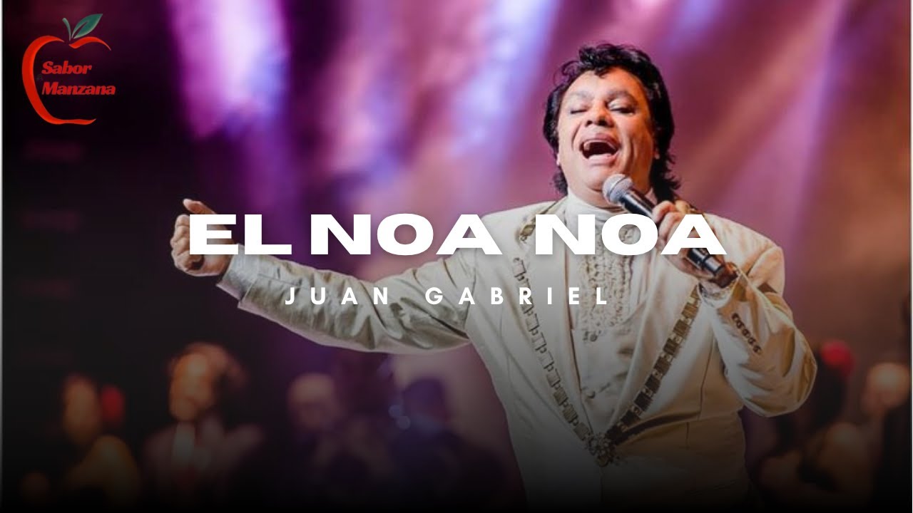 Juan Gabriel - El Noa Noa  (Letra)