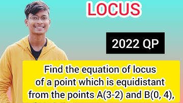 Locus 8 || find locus of a point which is equidistant from 3,-2 and 0,-4 || 2022 Regular QP