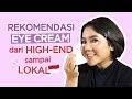Rekomendasi Eye Cream Lokal & High-End! | Skincare 101