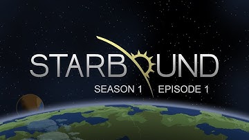 GETTING STARTED - Starbound | S 1 | Ep 1