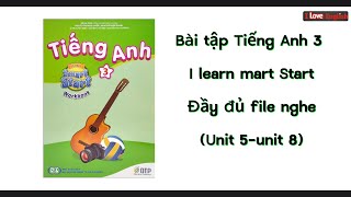 Bài tập Tiếng Anh 3 I learn smart start 3/ Đầy đủ file nghe/ Unit 5- Unit 8 Bài tập Tiếng Anh 3 I learn smart start 3/ Đầy đủ file nghe/ Unit 5- Unit 8
