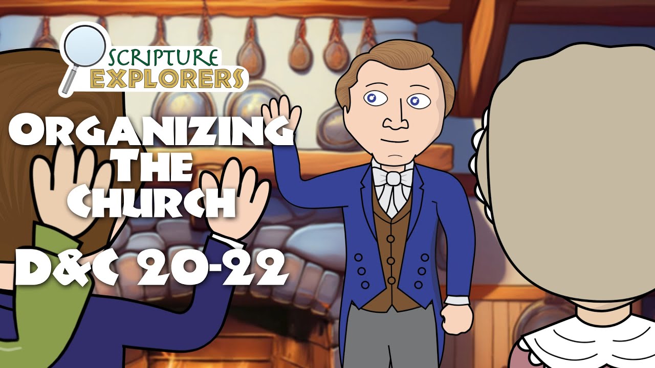 Scripture Explorers Youtube D&C 20-22 Organization of the Church | Scripture Explorers - YouTube