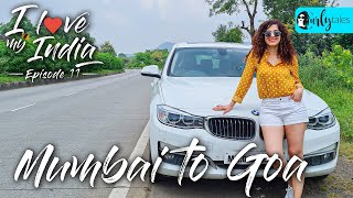 I Love My India Ep 11  Mumbai To Goa Road Trip | Curly Tales