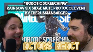 *ROBOTIC SCREECHING* Rainbow Six Siege Mute Protocol Event by TheRussianBadger | First Time Watching