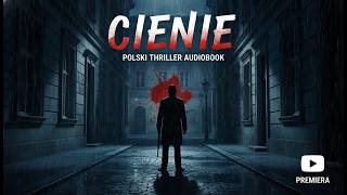 Wojciech Chmielarz Cienie audiobook pełny CZĘŚĆ 2 | Wciągający thriller kryminalny