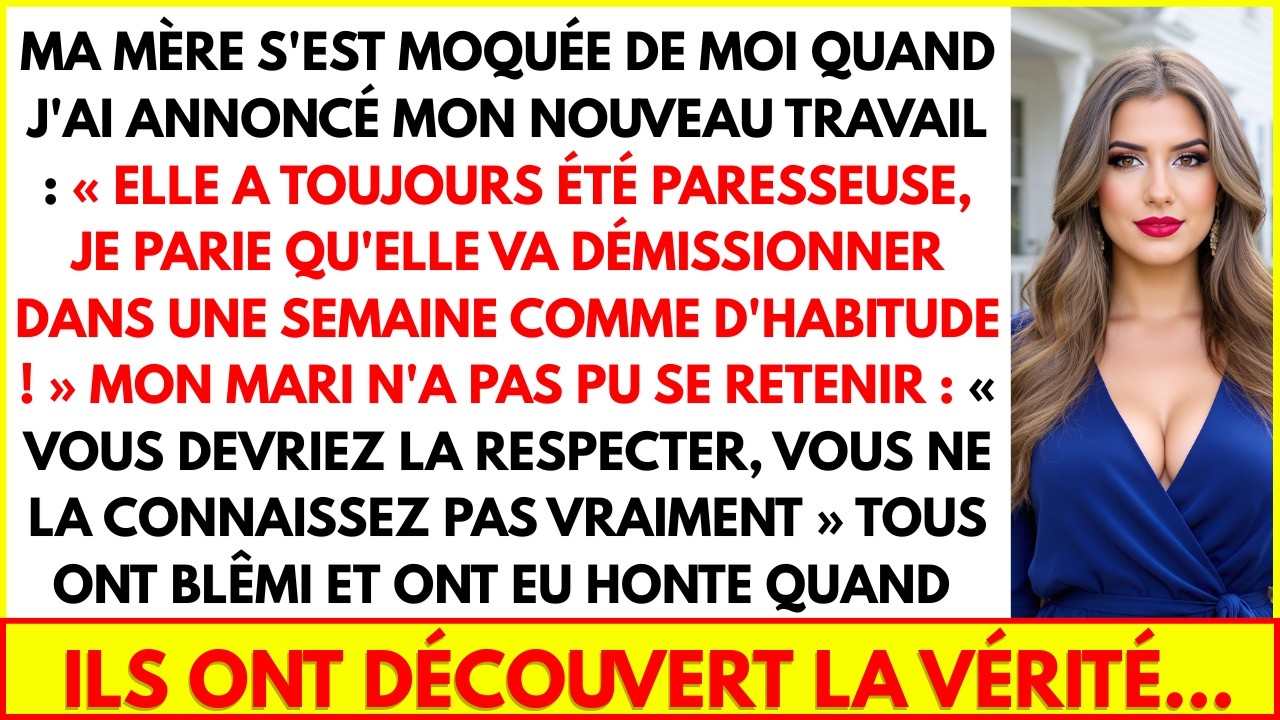 MA MÈRE S'EST MOQUÉE DE MOI QUAND J'AI ANNONCÉ MON NOUVEAU TRAVAIL: ELLE A TOUJOURS ÉTÉ PARESSEUSE !