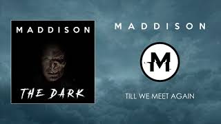 Maddison - Till We Meet Again