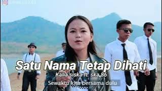 SATU NAMA TETAP DIHATI | kalia siska ft.ska 86 | REGGAE VERSION