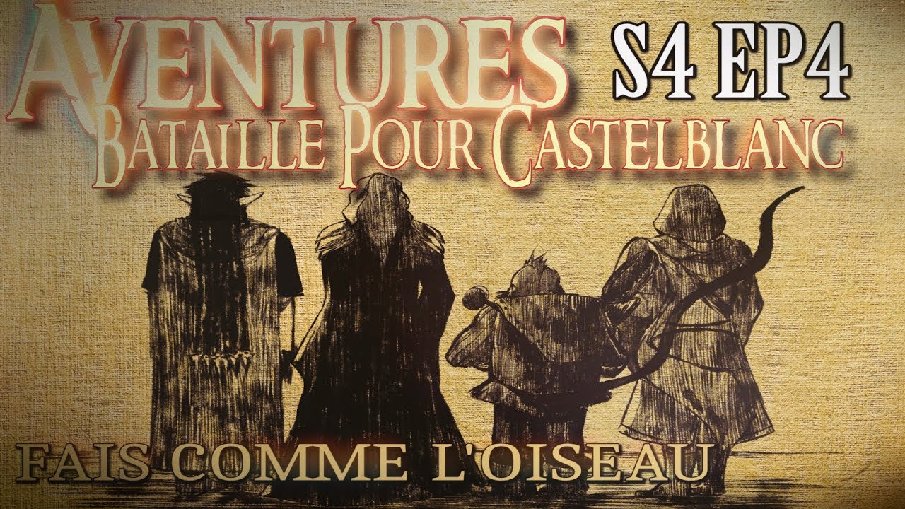 Aventures Bataille pour Castelblanc – Episode 4 – Fais comme l'oiseau