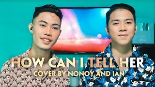 How Can I Tell Her - Lobo (Cover by Nonoy & Ian Peña)