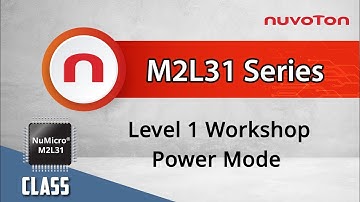NuMicro® M2L31 微控制器Level 1 Workshop – Power Mode