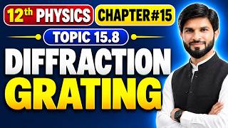 Diffraction Grating | Chapter 15 Physical Optics | 12th Class Physics New Syllabus