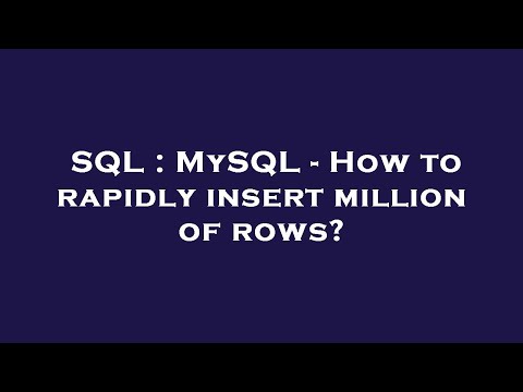 SQL : MySQL - How to rapidly insert million of rows?