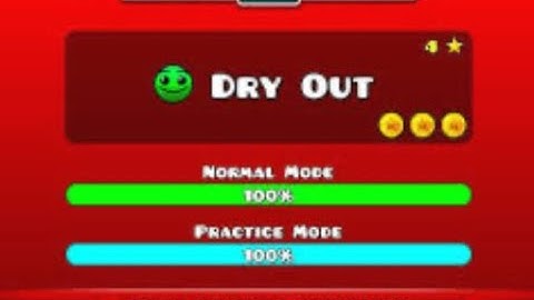 Dry Out - Level 4 - Geometry Dash - 100% - 3 Coins - Normal Difficulty - 4 Stars