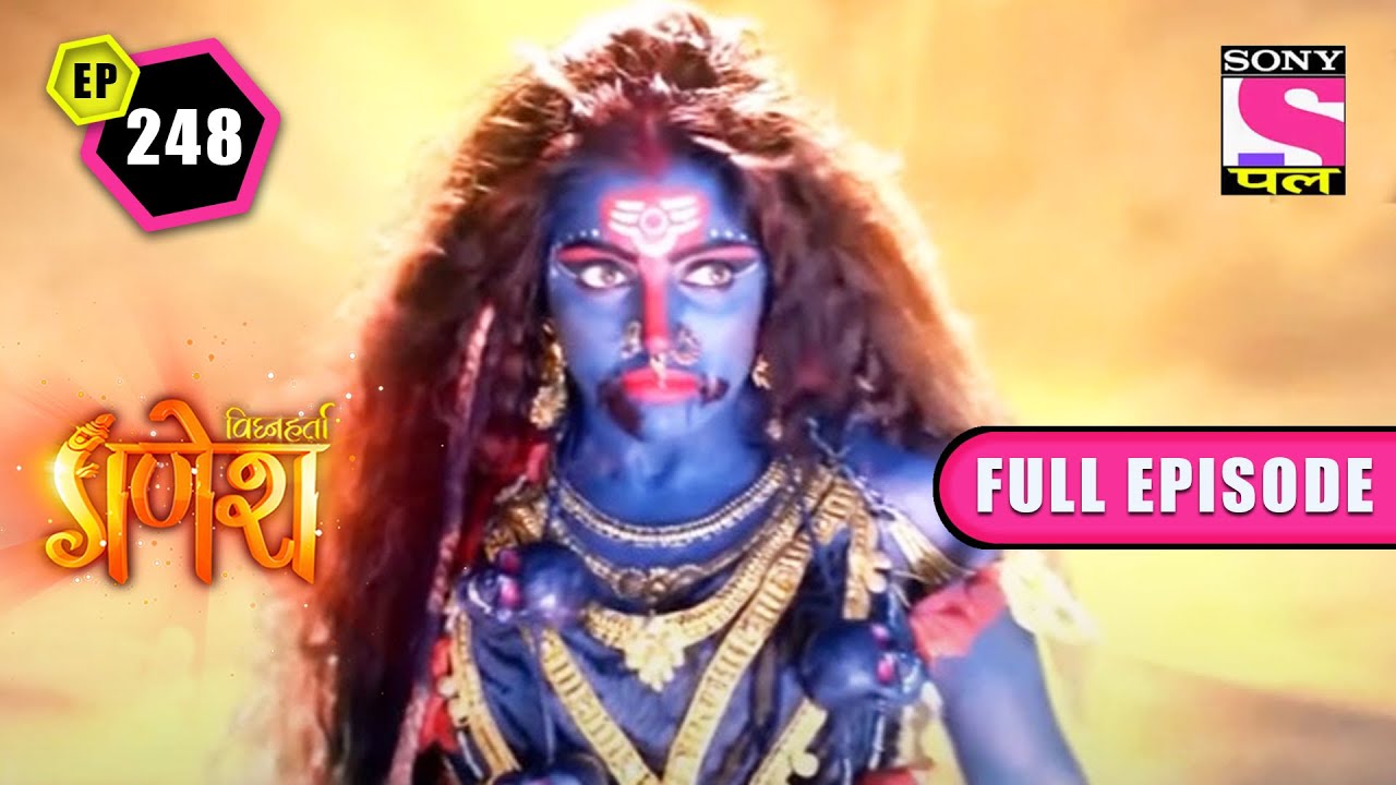 Kali’s Rage | Vighnaharta Ganesh – Ep 248 | Full Episode | 9 May 2022