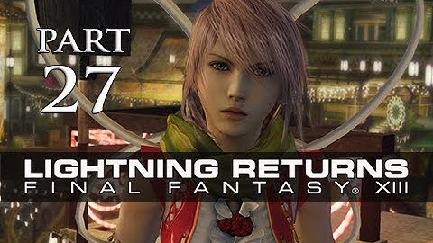 Lightning Returns Final Fantasy XIII Walkthrough Part 27 - Fireworks (Gameplay Let