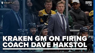WATCH: Kraken GM speaks after head coach Dave Hakstol fired