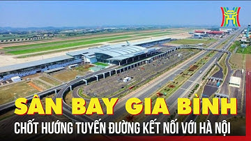 Chốt hướng tuyến đường kết nối sân bay Gia Bình - Hà Nội | Tin tức