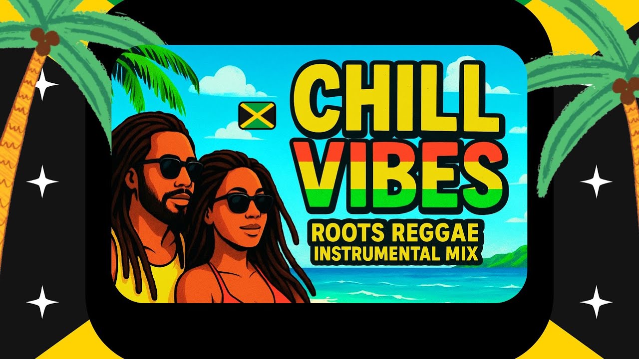 Chill Vibes - Roots Reggae Instrumental Mix - YouTube