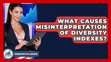 What Causes Misinterpretation Of Diversity Indexes? - Demographic Data Answers