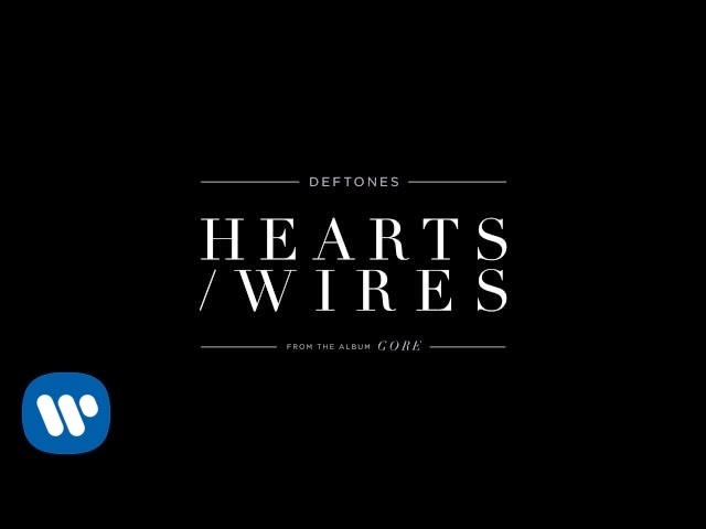 Deftones - Hearts / Wires