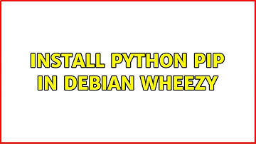 Unix & Linux: Install python pip in Debian Wheezy (3 Solutions!!)