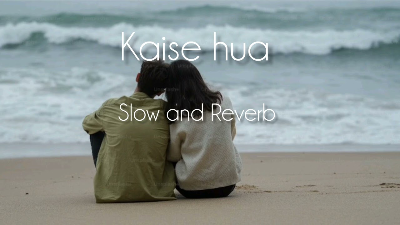 Kais hua slow and Reverb song 