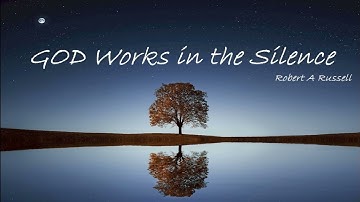 04  Robert A Russell, GOD Works through Silence, Part 1 Chapter 4
