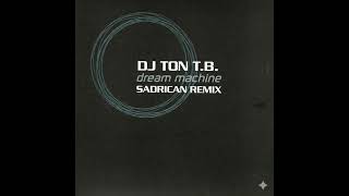 Ton T.b. - Dream Machine (Sadrican 2026 Remix) Trance Classic Reborn