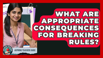 What Are Appropriate Consequences For Breaking Rules? - Aspiring Teacher Guide