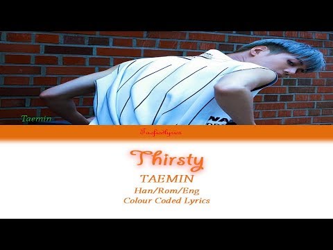 TAEMIN 태민 Thirsty Colour Coded Lyrics Han Rom Eng By Taefiedlyrics 