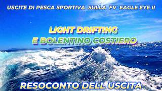 PESCA DALLA BARCA EAGLE EYE II ( resoconto dell uscita a light drifting )
