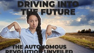 "Driving into the Future: The Autonomous Revolution Unveiled" #AI