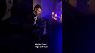 Video thumbnail of "Khobba teeqa - Ogin Bet Samo cover on piano by Reimon oshana"