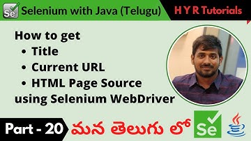 P20 - How to get URL, Title, PageSource using Selenium WebDriver | తెలుగు |