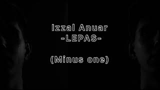 Lepas - Izzal Anuar (Karaoke Version)
